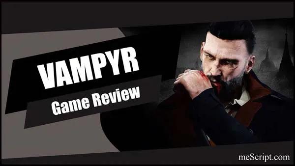 รีวิวเกม Vampyr เรื่องราวของแวมไพร์ผู้ถูกสาป